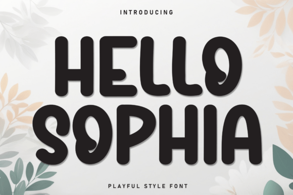Hello Sophia: A Modern Display Font with Playful Appeal