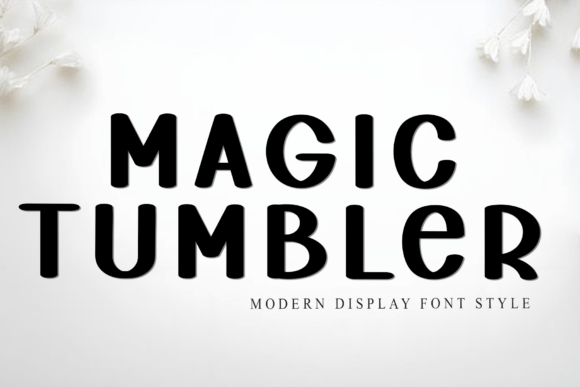 Magic Tumbler: A Display Font for Editorial Design and Publishing